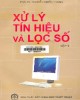 Ebook Xử lý tín hiệu và lọc số: Tập 1 - PGS.TS. Nguyễn Quốc Trung