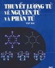 Ebook Thuyết lượng tử về nguyên tử và phân tử: Tập 2 - Nguyễn Đình Huề (Chủ biên)