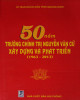 Ebook 50 năm trường chính trị Nguyễn Văn Cừ xây dựng và phát triển (1963-2013):Phần 2