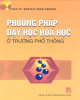 Ebook Phương pháp dạy học Hoá học ở trường phổ thông: Phần 2