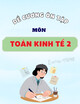 Đề ôn tham khảo học kì 2 Toán kinh tế 2 năm 2023-2024
