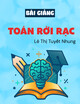 Bài giảng Toán rời rạc: Chương 1 - Lê Thị Tuyết Nhung