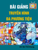 Bài giảng Truyền hình đa phương tiện: Chương 5 - GV. Bùi Thế Khang