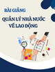 Bài giảng Quản lý nhà nước về lao động: Chương 4 - Trường Đại học Thương mại