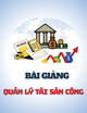 Bài giảng Quản lý tài sản công: Chương 2 - TS. Bùi Phương Thanh