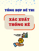 Tổng hợp đề thi Xác xuất thống kê