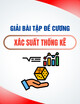 Xác suất thống kê (Giải bài tập đề cương)